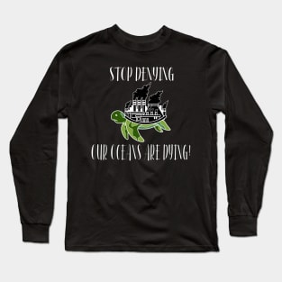 Stop Denying Our Oceans Are Dying Long Sleeve T-Shirt